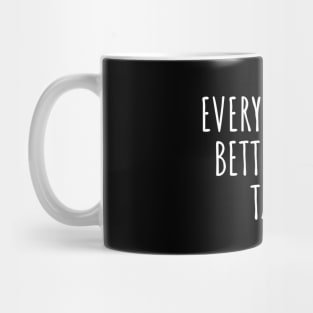 Everything Is Better With Tapas Mug